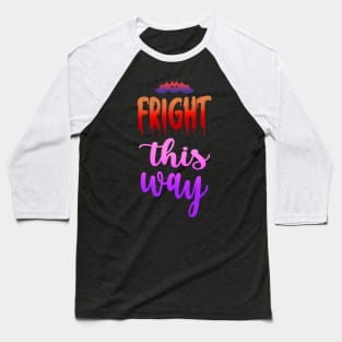 Fright this way Baseball T-Shirt